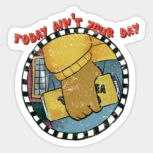 Today Ain't Your Day Sticker